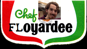 Chef Floyardee is BORN!